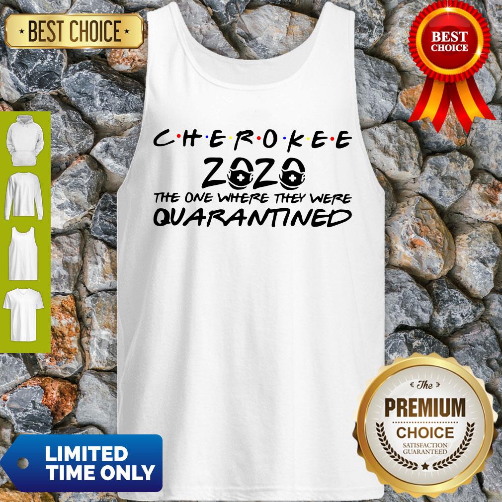 Cherokee 2020 The One Where They Were Quarantined Shirt