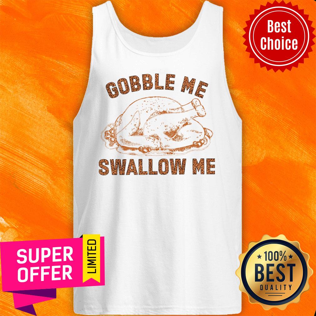 Chicken Gobble Me Swallow Me Shirt