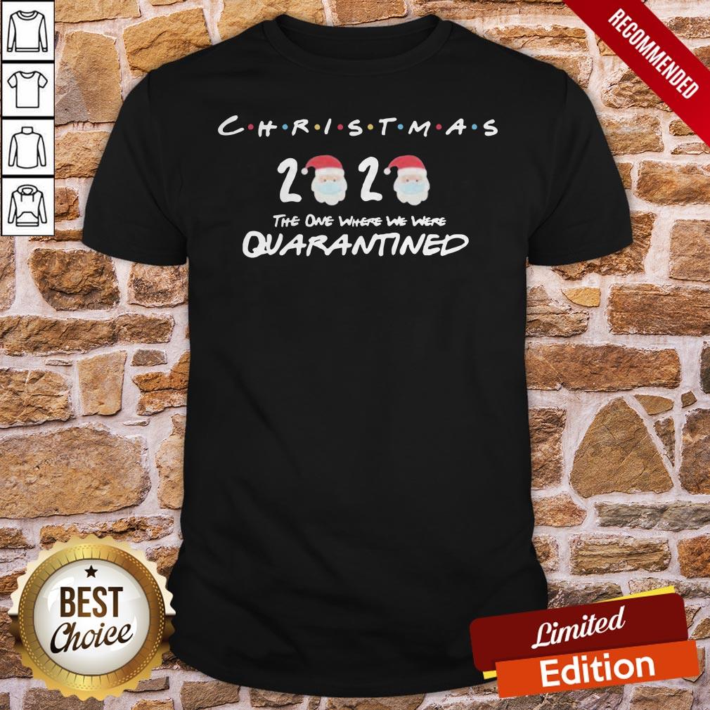 Christmas 2020 The One Where We Were Quarantined Christmas 2020 Shirt