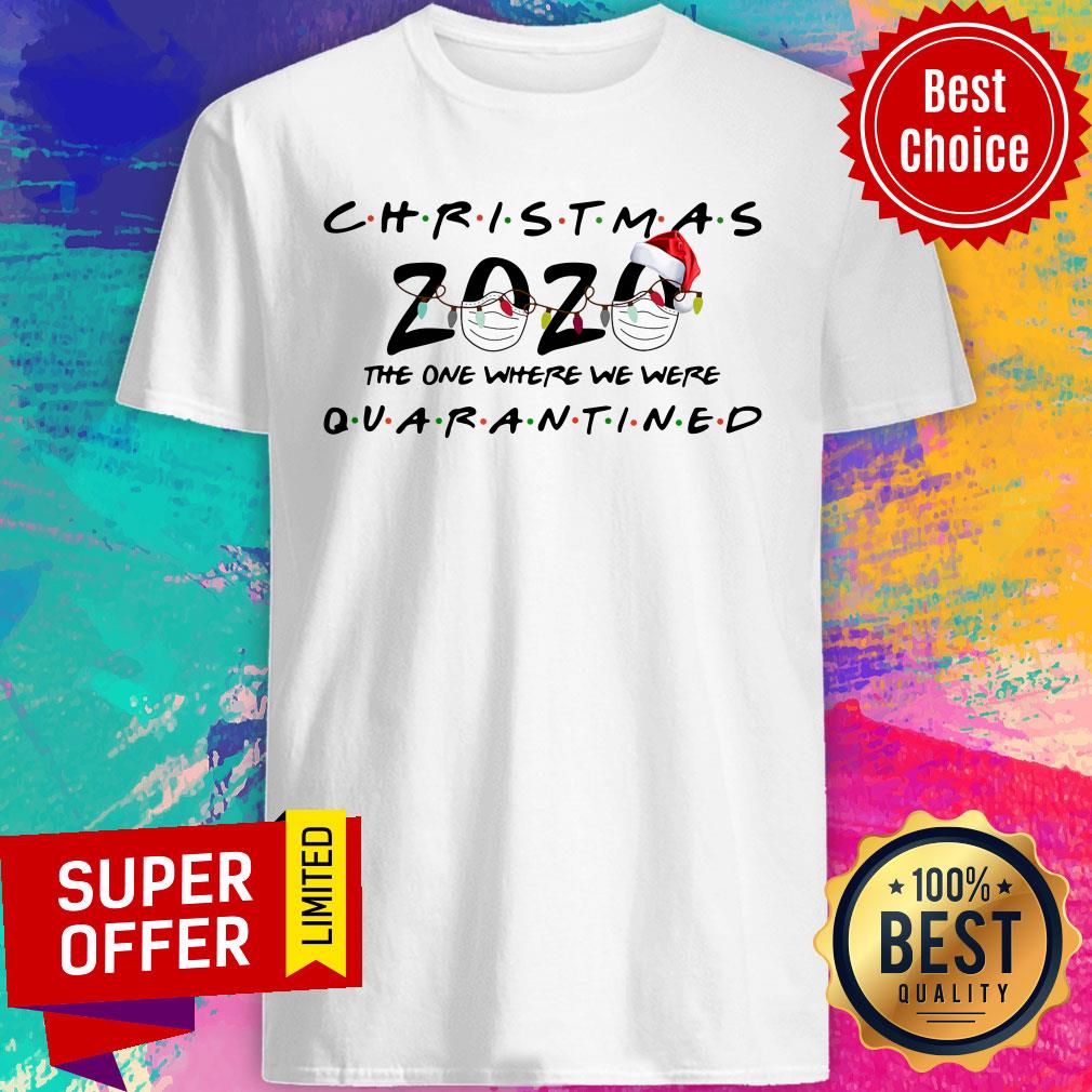 Christmas 2020 The One Where We Were Quarantined Shirt