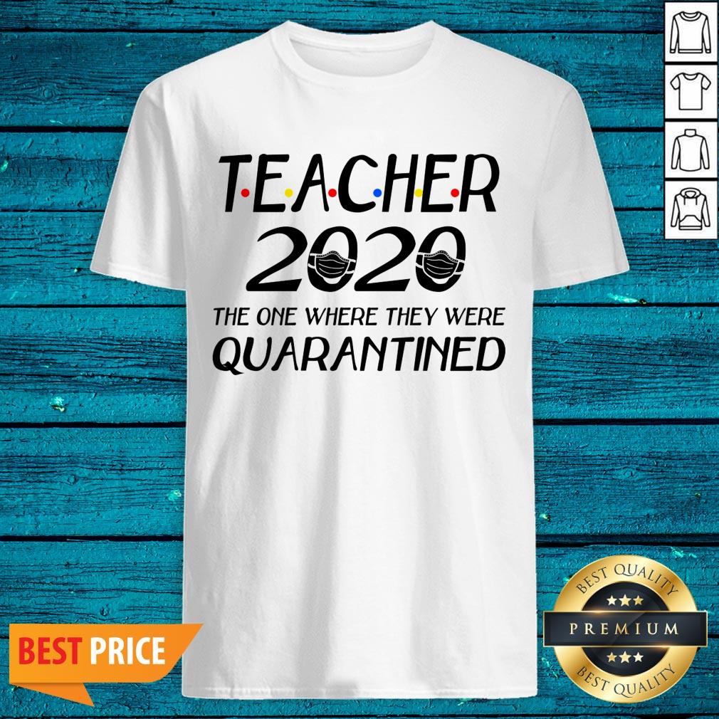 Class Of 2020 Graduation Teacher Funny Teacher Quarantine Shirt