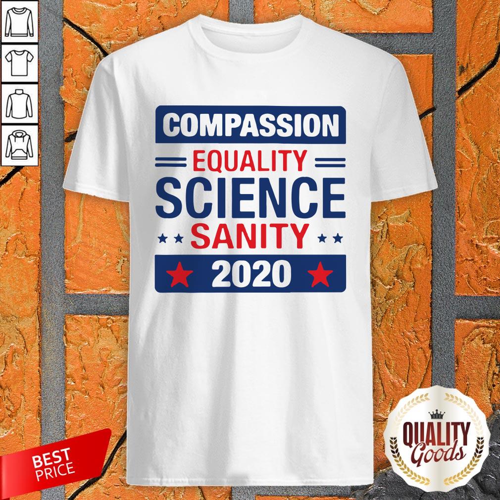 Compassion Equality Science Sanity 2020 Shirt