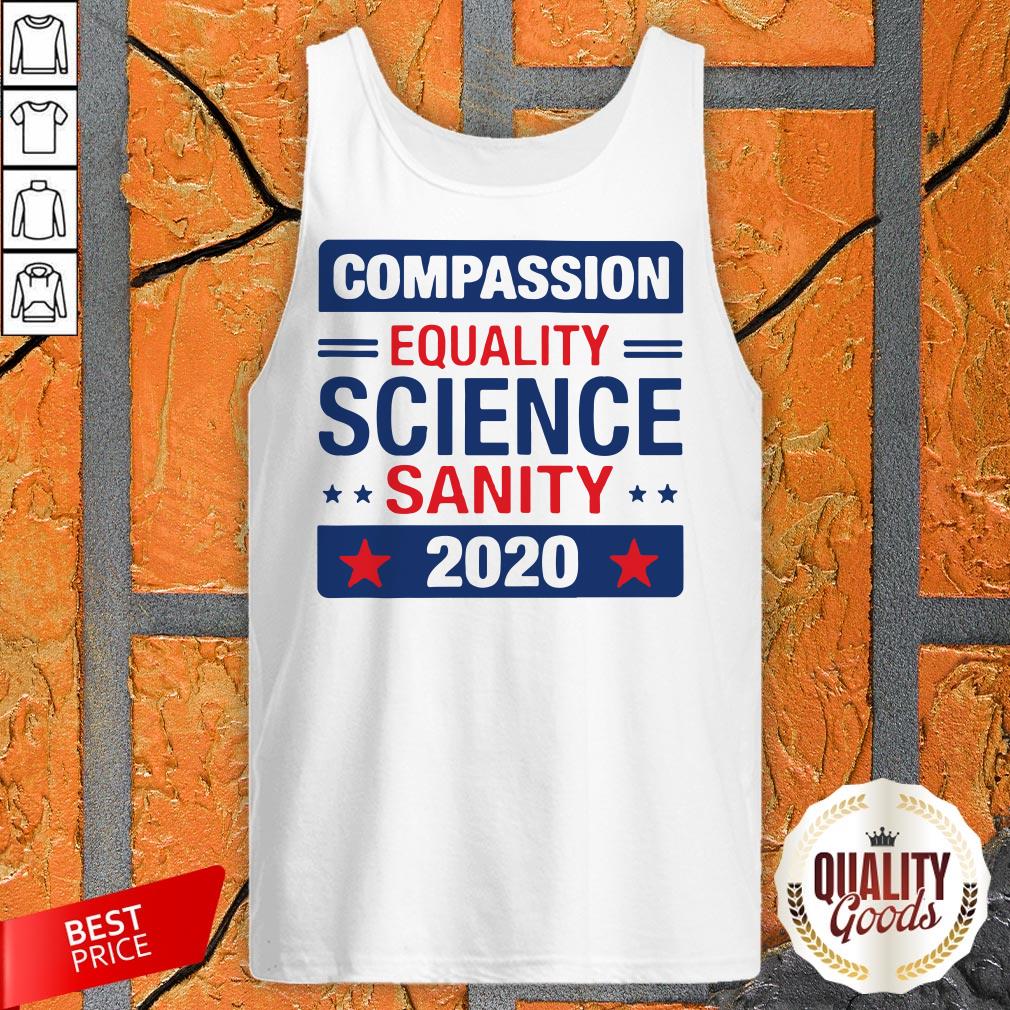 Compassion Equality Science Sanity 2020 Shirt