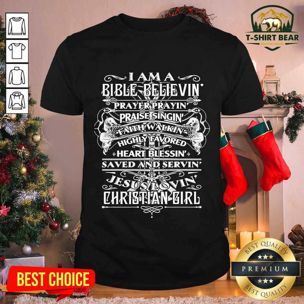 Cool I Am A Bible Believing Prayer Praying Praise Singing Christian Girl Shirt