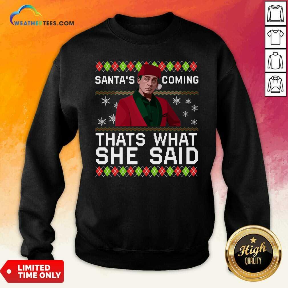 Cool Michael Scott Santa’s Coming That’s What She Said Ugly Christmas Shirt