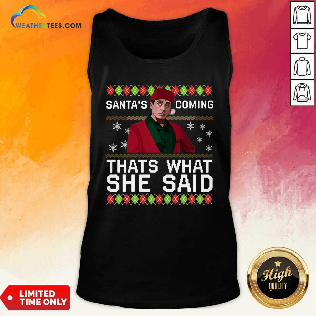 Cool Michael Scott Santa’s Coming That’s What She Said Ugly Christmas Shirt