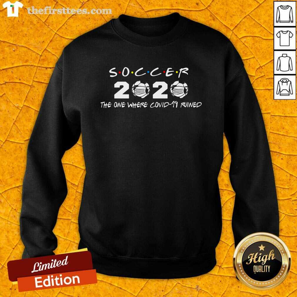 Cool Soccer 2020 The One Where Covid 19 Ruined Shirt