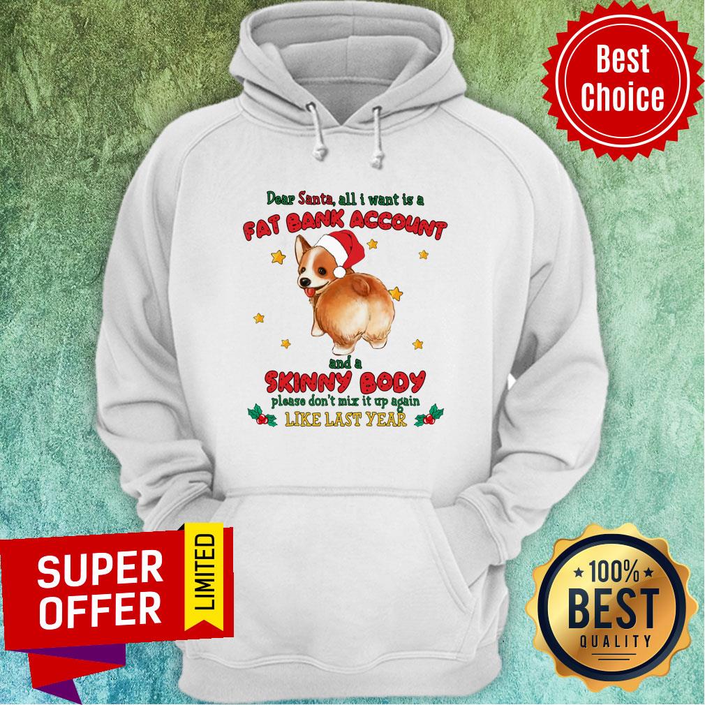 Corgi All I Want Is A Fat Bank Account Skinny Body Like Last Year Shirt