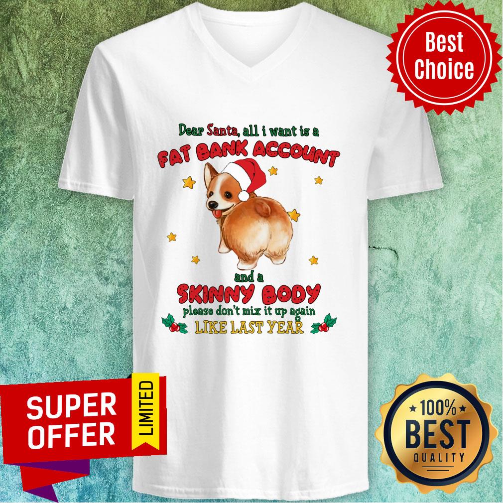 Corgi All I Want Is A Fat Bank Account Skinny Body Like Last Year Shirt
