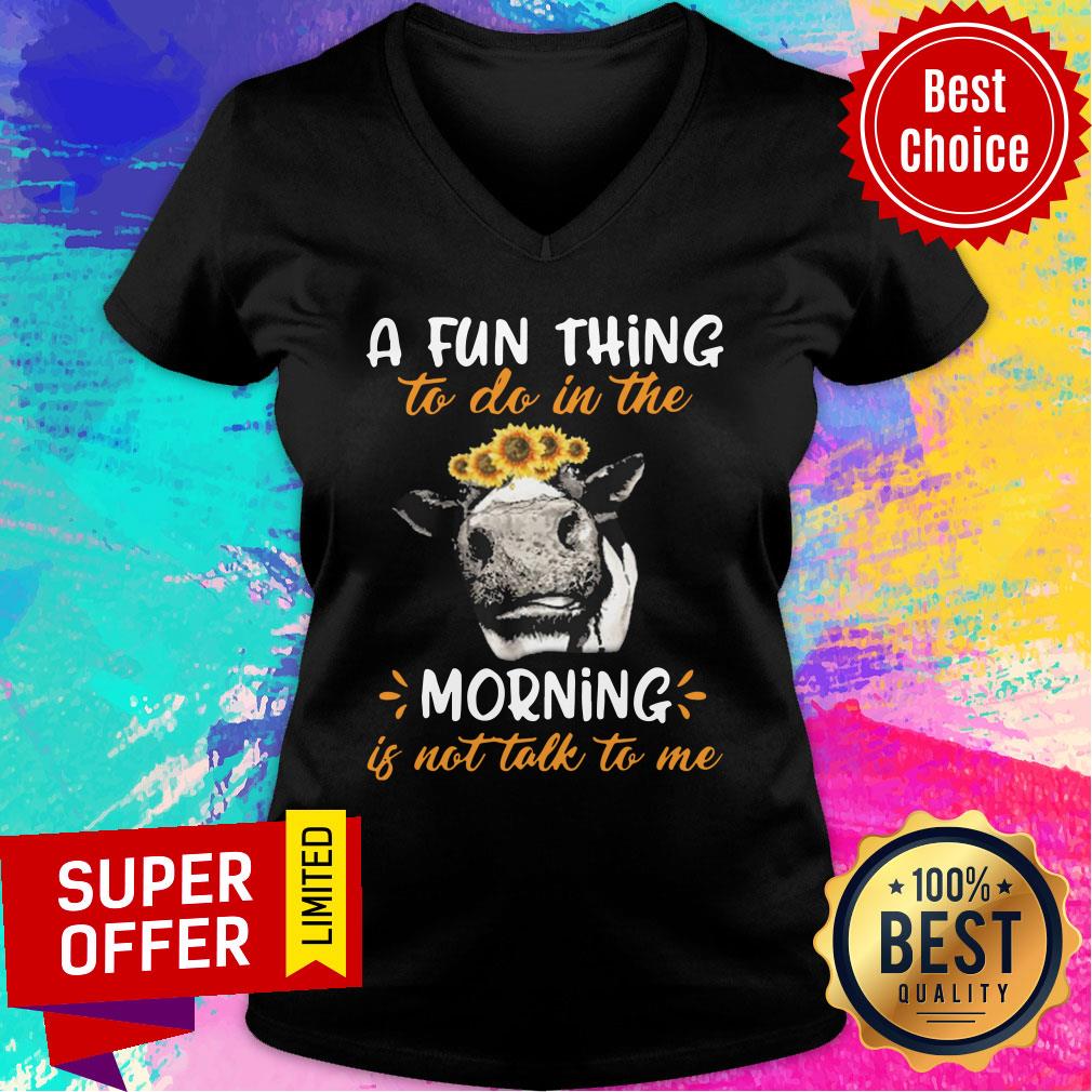Cow A Fun Thing To Do In The Morning Is Not Talk To Me Shirt
