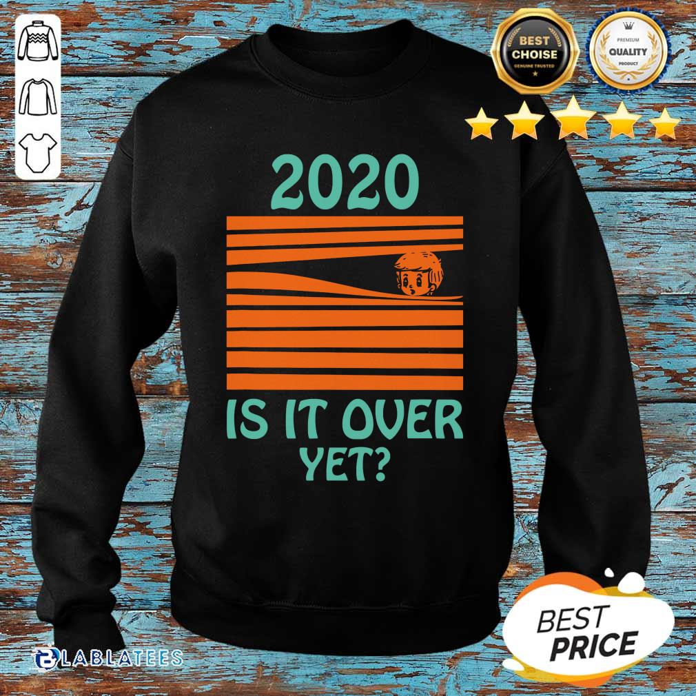 Cute 2020 - Is It Over Yet Shirt