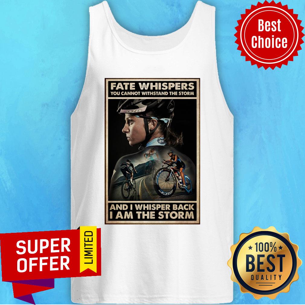 cycling-girl-fate-whisper-you-cannot-withstand-the-storm-and-i-whisper-back-i-am-the-storm-tank-top.jpg