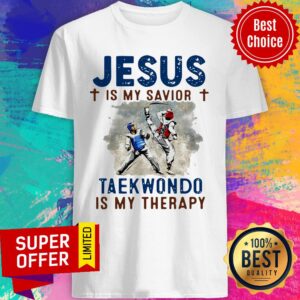 Premium Jesus Is My Savior Taekwondo Is My Therapy Shirt