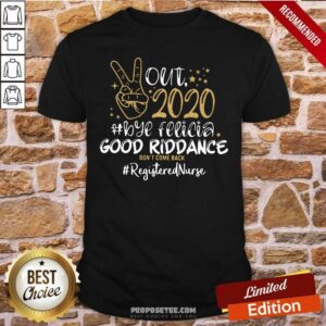 Official Out 2020 Bye Felicia Good Riddance Don’t Come Back Registered Nurse Shirt