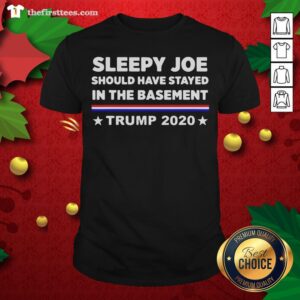 Hot Sleepy Joe Should Have Stayed In Time Bastment Trump 2020 Election Shirt