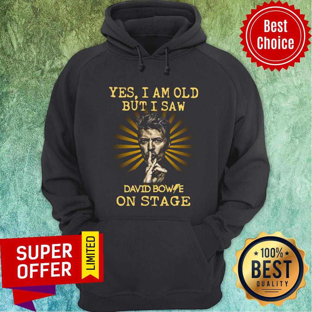 David Bowie Yes I Am Old But I Saw David Bowie On Stage Shirt
