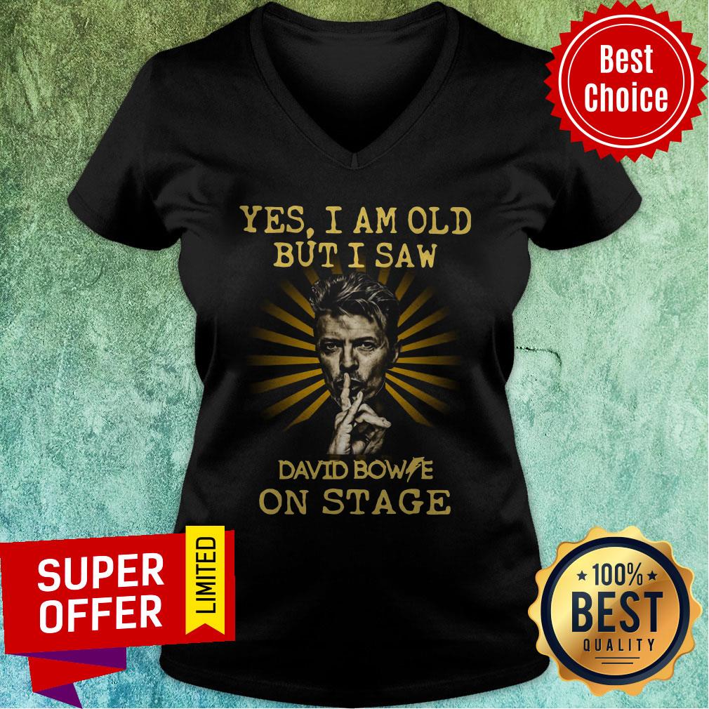 David Bowie Yes I Am Old But I Saw David Bowie On Stage Shirt