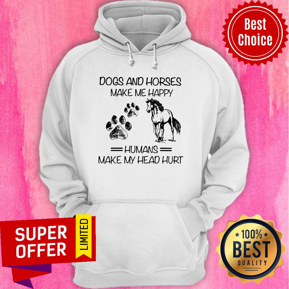 Dogs And Horses Make Me Happy Humans Make My Head Hurt Shirt