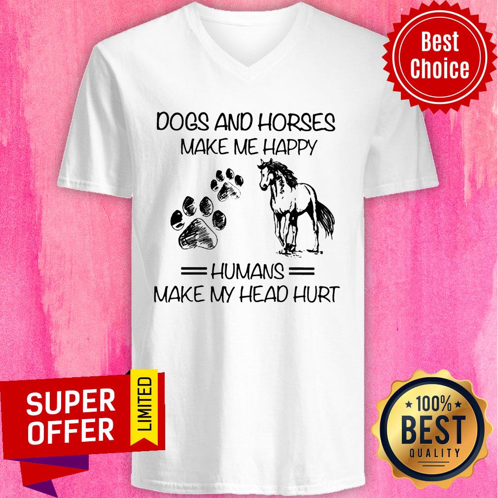 Dogs And Horses Make Me Happy Humans Make My Head Hurt Shirt