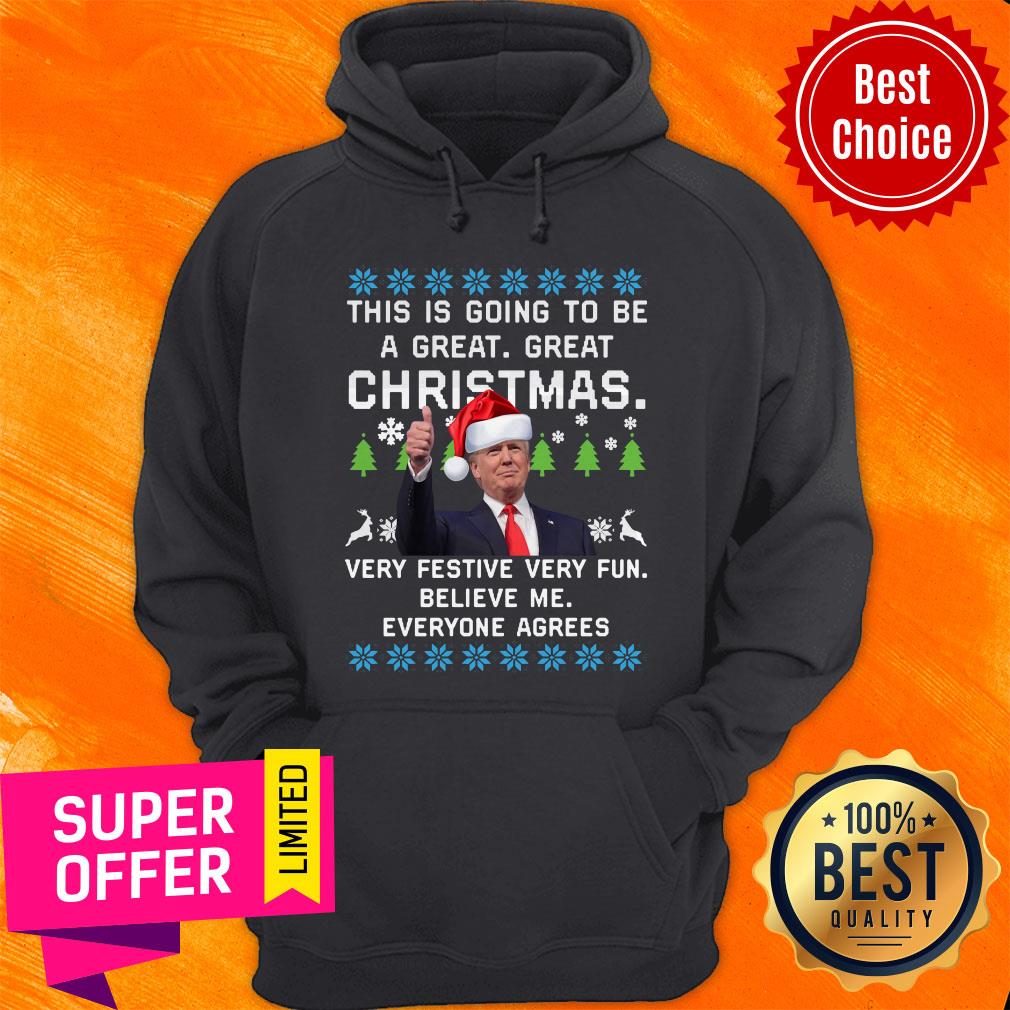 donald-trump-this-is-going-to-be-a-great-great-christmas-vey-festive-very-fun-believe-me-ugly-christmas-hoodie.jpg