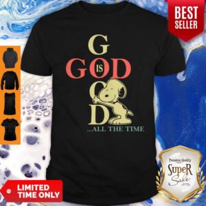Original God Is Good Snoopy All The Time Shirt