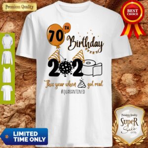 Premium 70th Birthday 2020 The Year When Shit Got Real Quarantined Coronavirus Toilet Paper Shirt