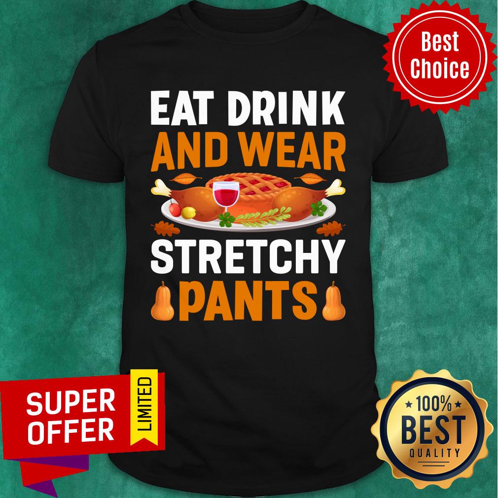 Eat Drink And Wear Stretchy Pants Shirt
