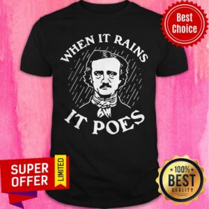 Awesome Edgar Allan Poe When It Rains It Poes Shirt
