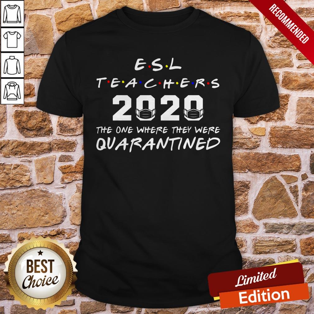 ESL Teachers 2020 The One Where They Was Quarantined Social Distancing T Shirt