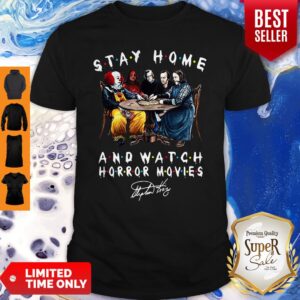 Stephen King Stay Home And Watch Horror Movies Signature Shirt