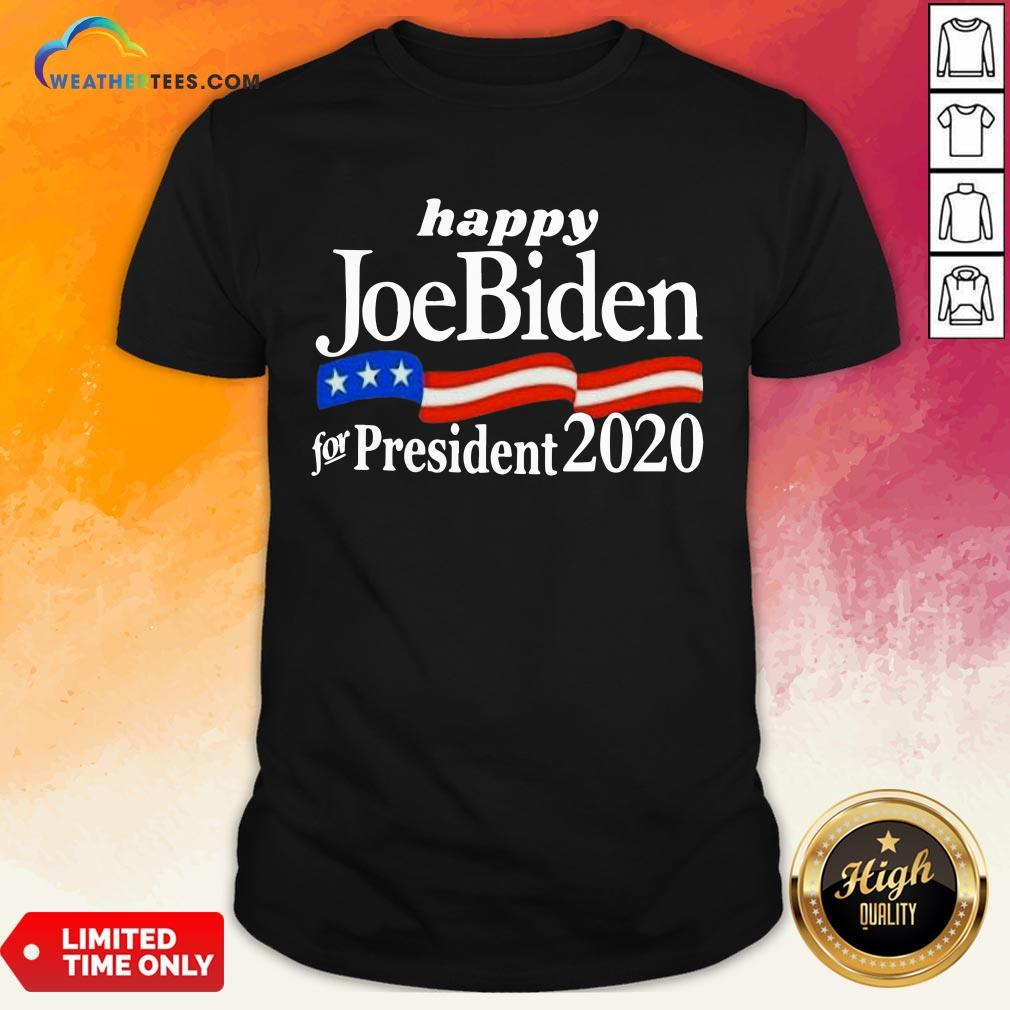 Feel Happy Joe Biden For President 2020 American Flag Shirt