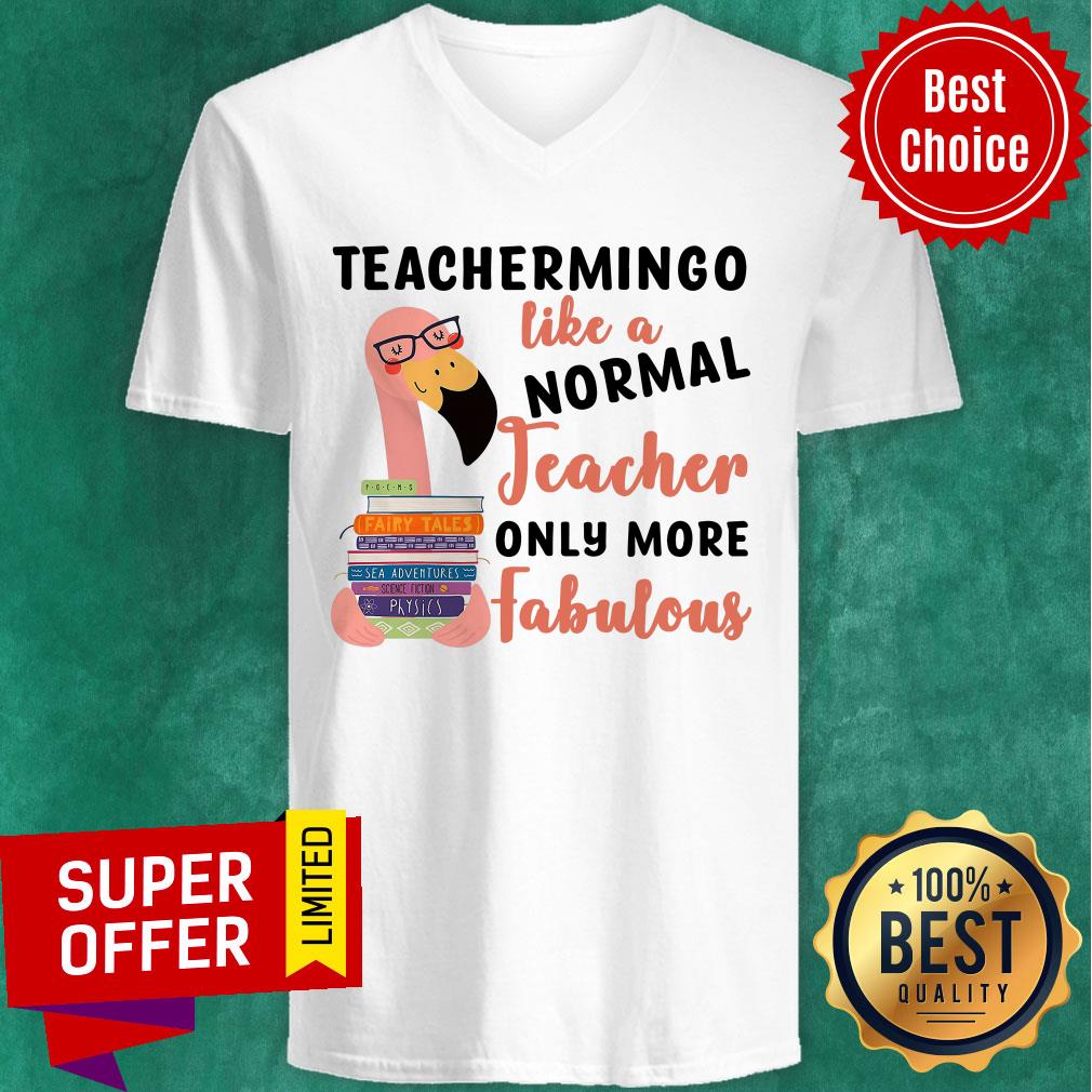 Flamingo Teachermingo Like A Normal Teacher Only More Fabulous Shirt