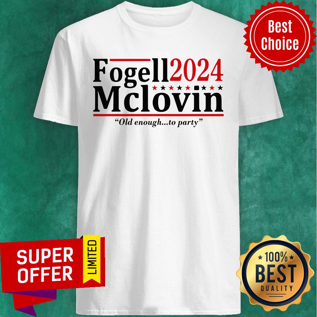 Fogell Mclovin 2024 Old Enough To Party Shirt