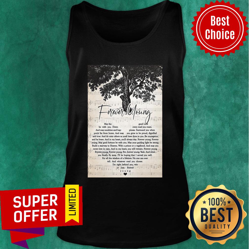 Forever Young May The Good Lord Be With You Down Every Road You Roam Shirt