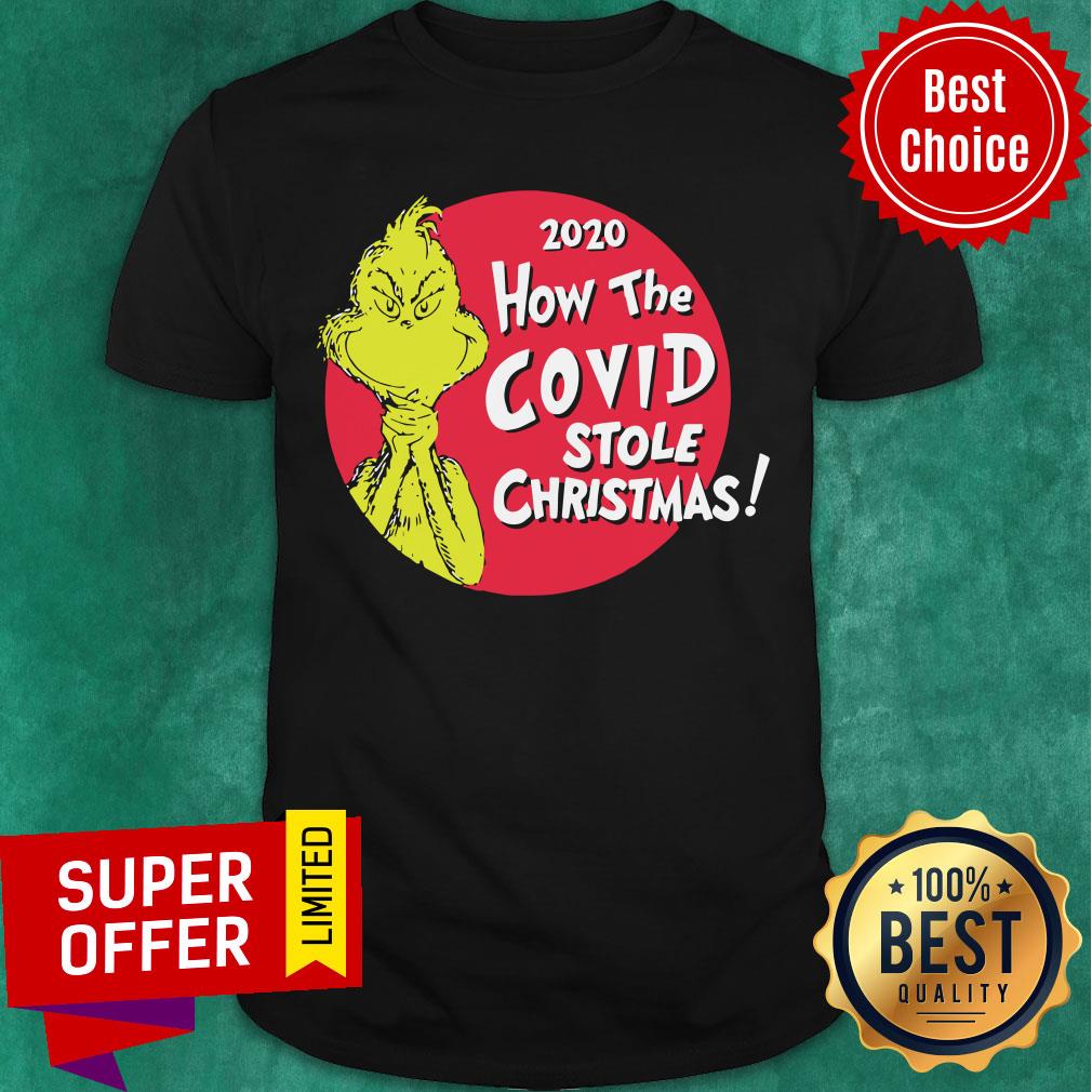 Funny Grinch 2020 How The Covid Stole Christmas Shirt