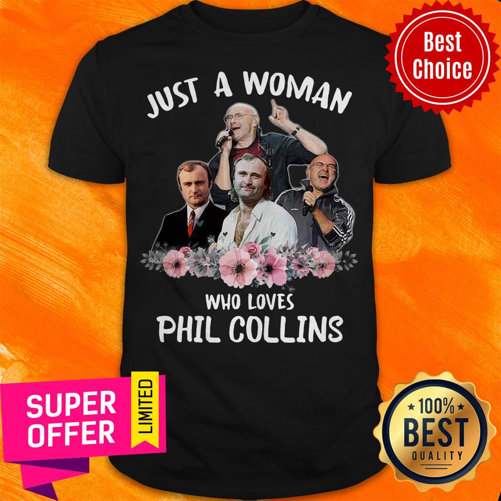 Funny Just A Woman Who Loves Phil Collins Shirt