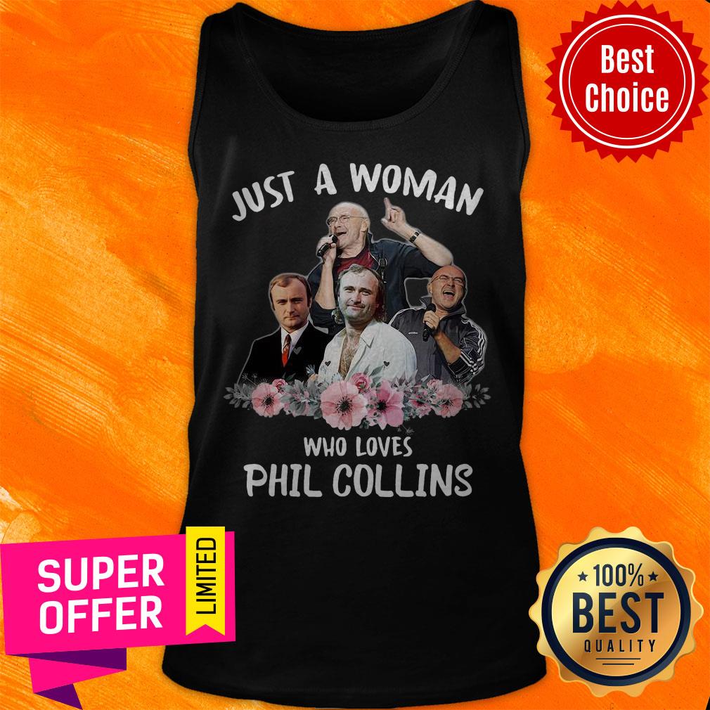 Funny Just A Woman Who Loves Phil Collins Shirt