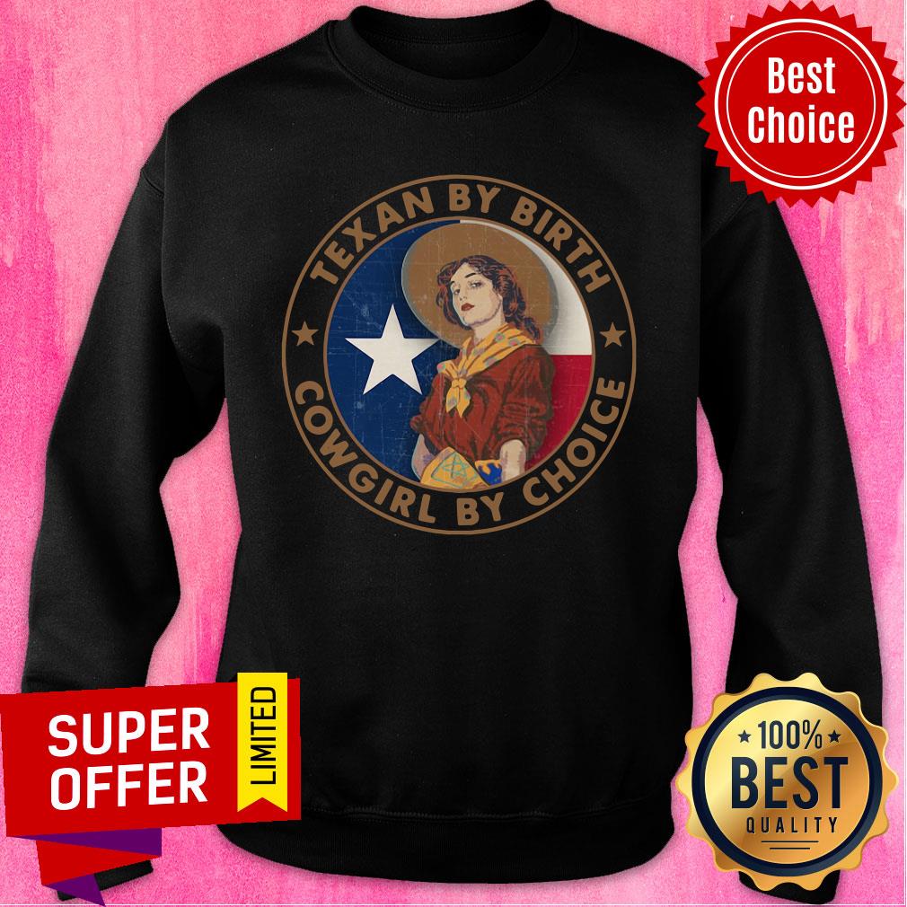 Funny Texian By Birth Cowgirl By Choice Shirt