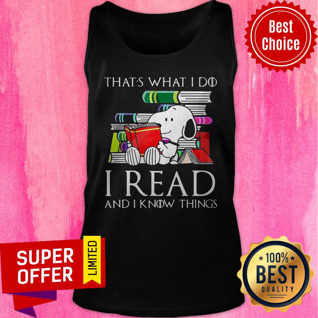 Funny That’s What I Do I Read And I Know Things Snoopy Shirt