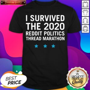 Top I Survived The 2020 Reddit Politics Thread Marathon Shirt
