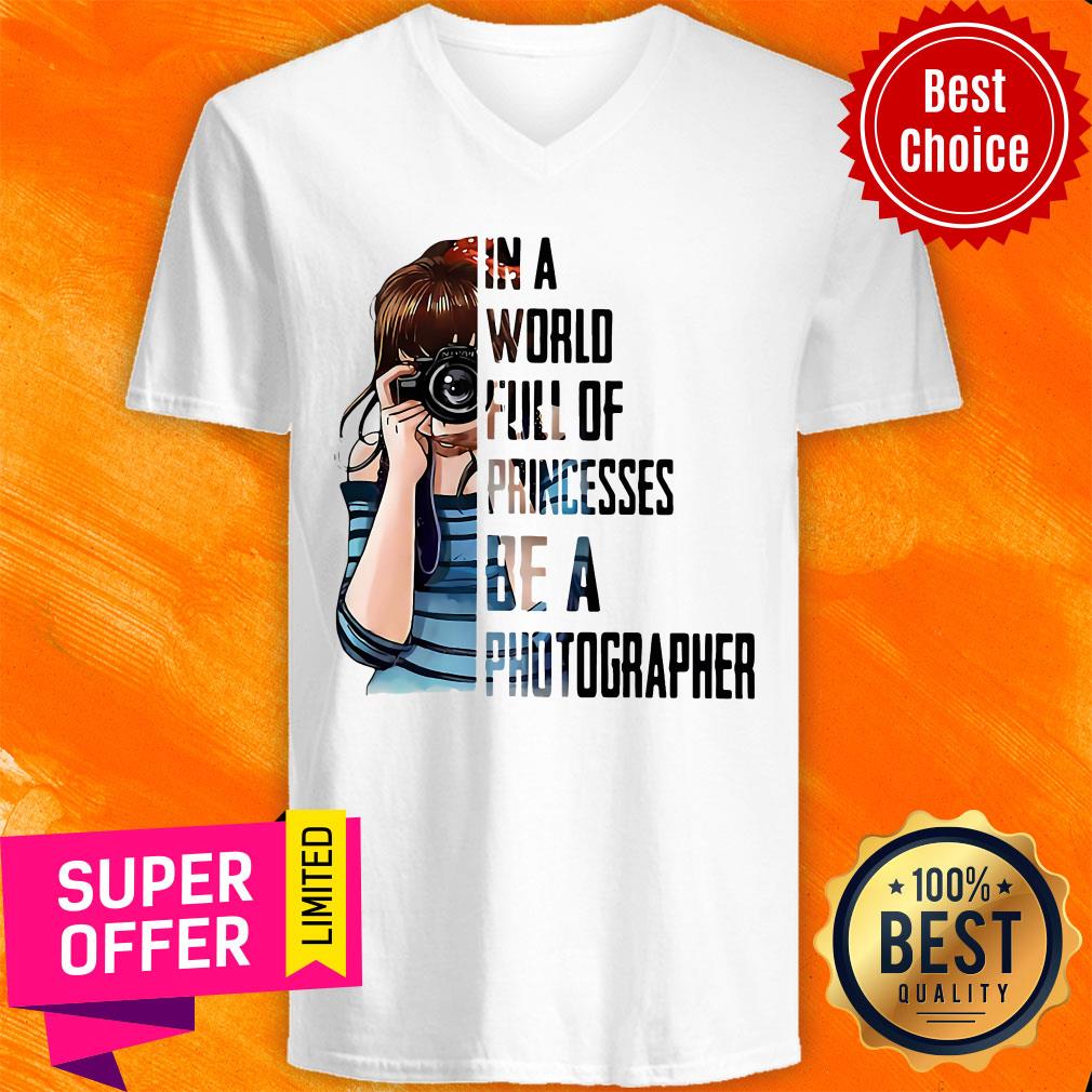 Girl In A World Full Of Princesses Be A Photographer Shirt