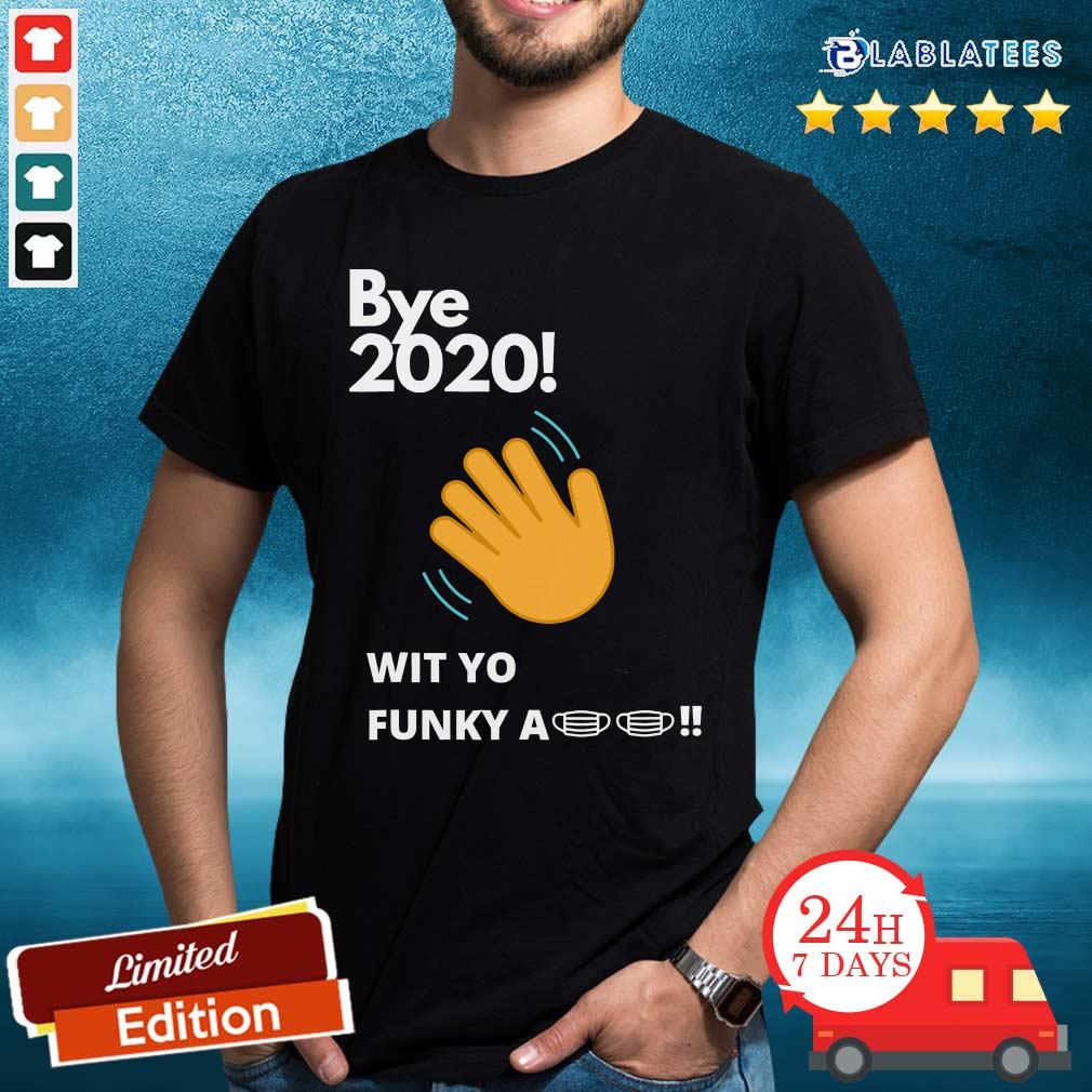 Good Bye 2020 Quarantine Wit Yo Funky A Mask Shirt