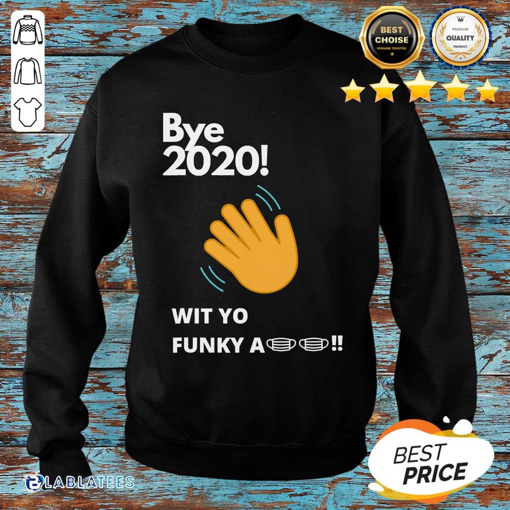 Good Bye 2020 Quarantine Wit Yo Funky A Mask Shirt