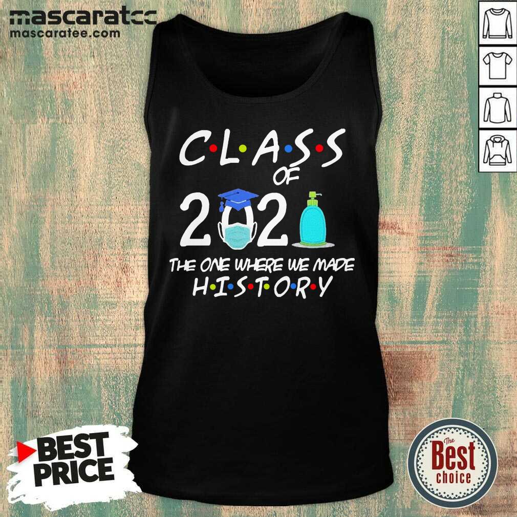 Good Class Of 2021 The One Where We Made History #quarantined2021 Shirt