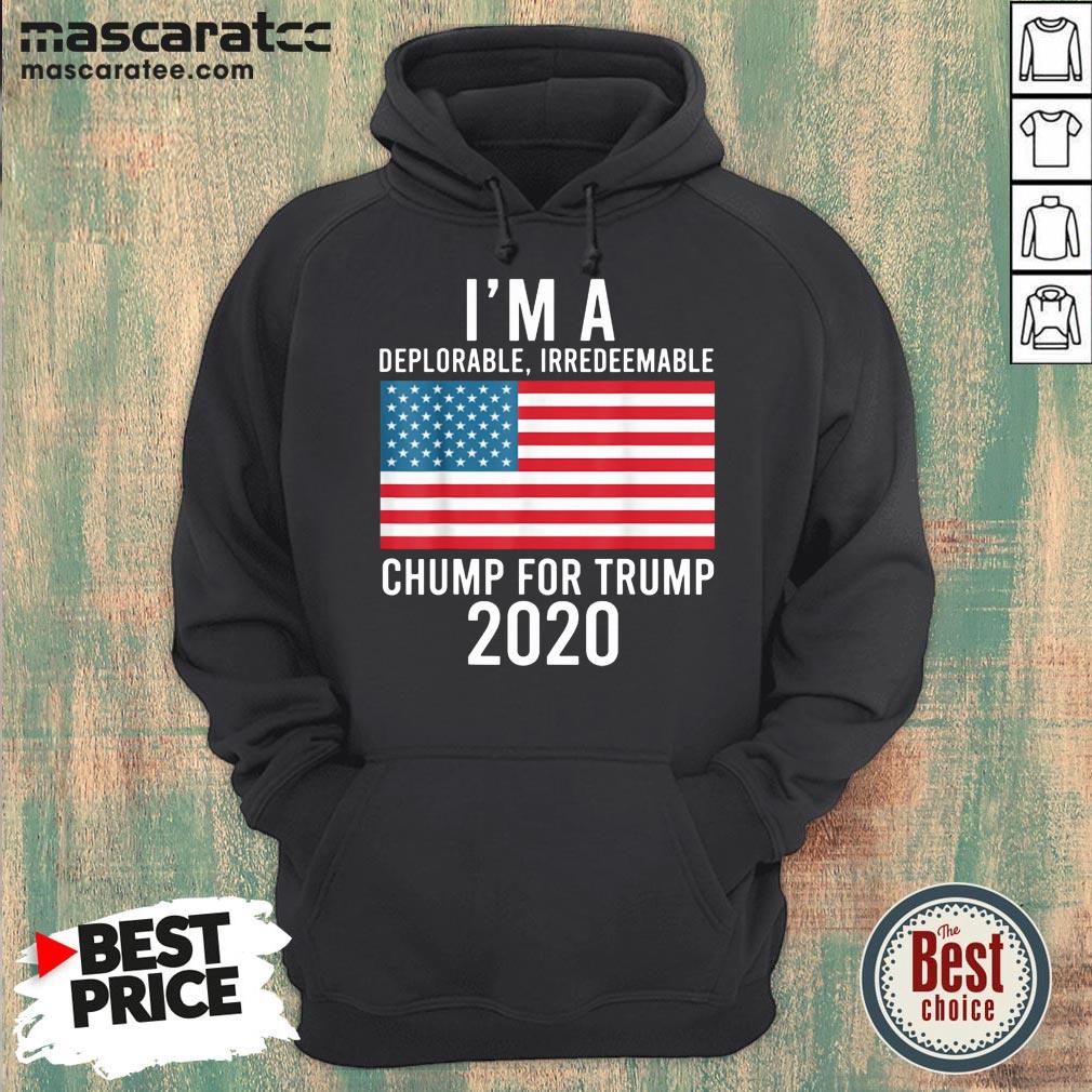 Good I'm A Deplorable Irredeemable Chump For Trump 2020 Shirt