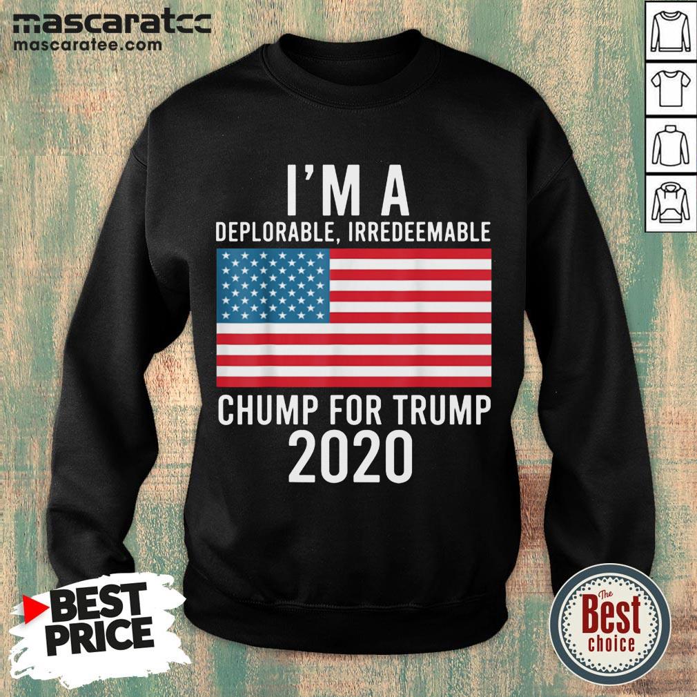 Good I'm A Deplorable Irredeemable Chump For Trump 2020 Shirt