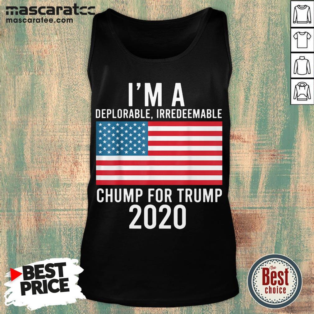 Good I'm A Deplorable Irredeemable Chump For Trump 2020 Shirt