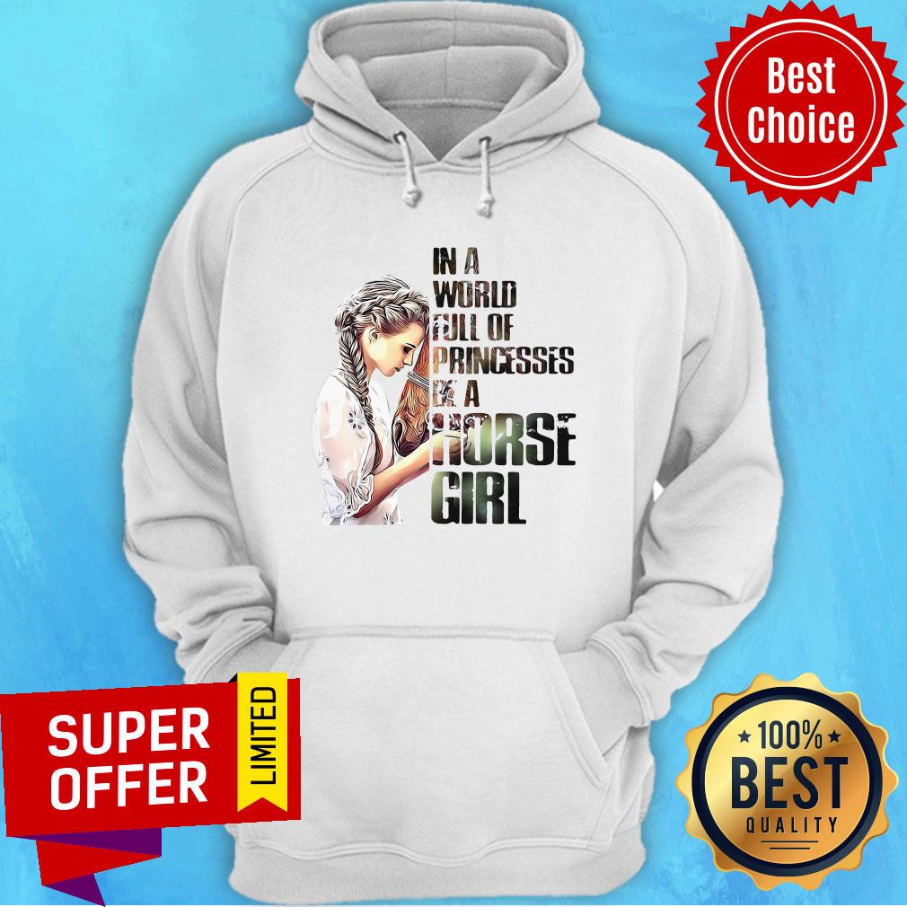 Good In A World Full Of Princesses Be A Horse Girl Shirt