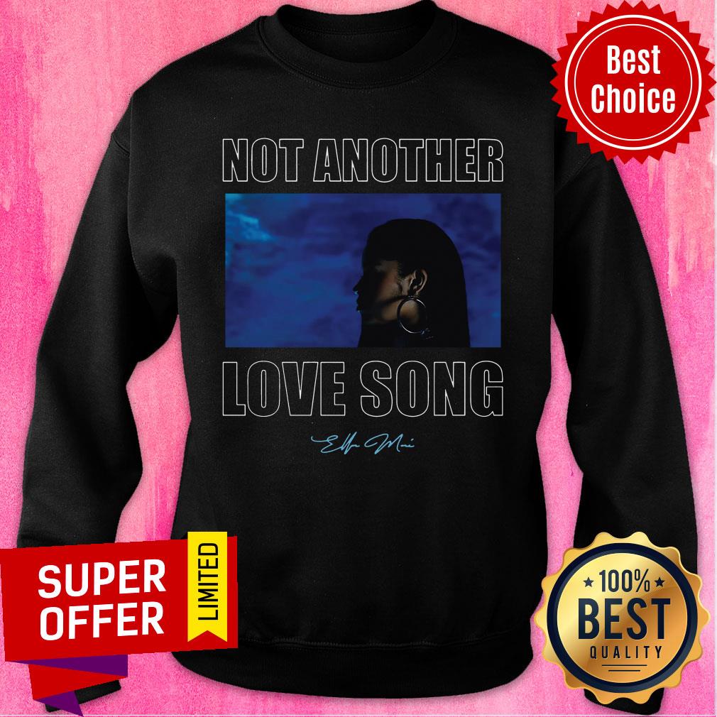 Good Not Another Love Song Ella Mai Merch Shirt