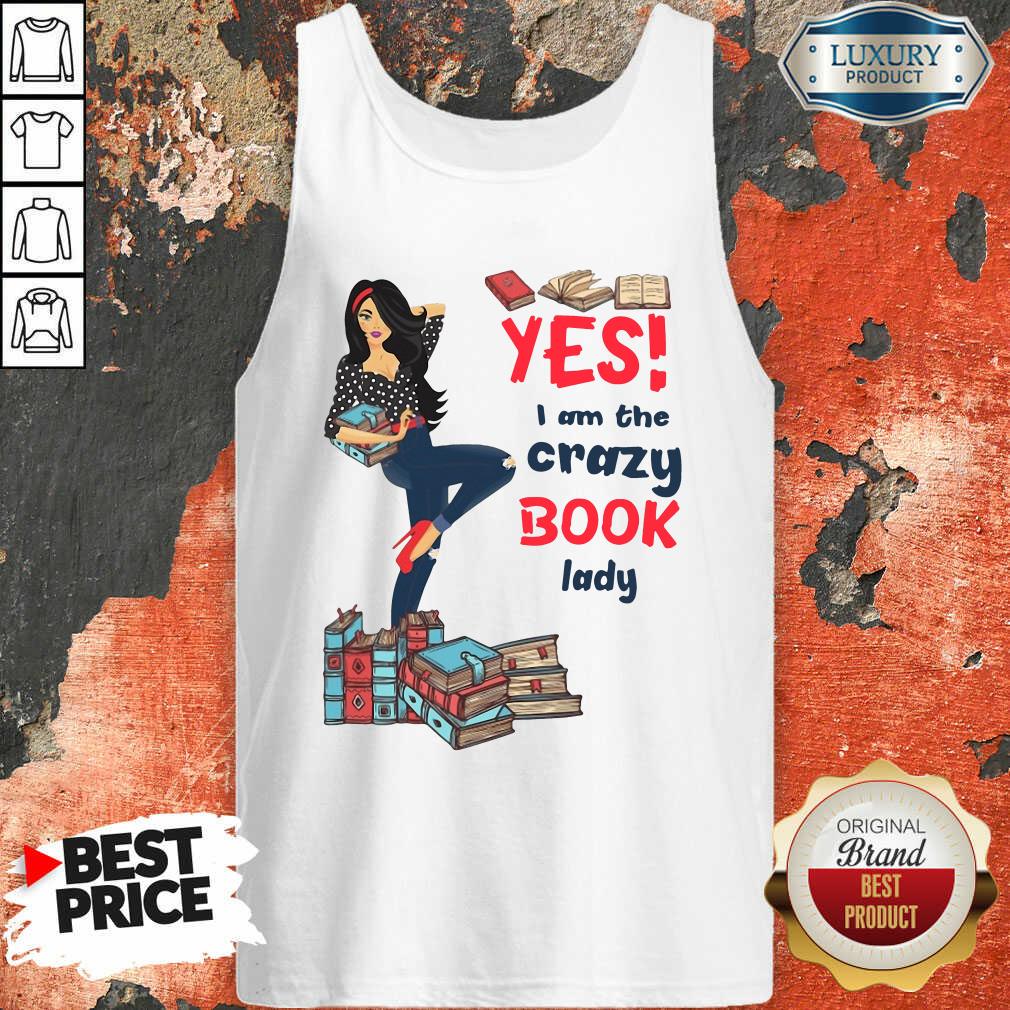 Good Yes I Am The Crazy Book Lady Shirt